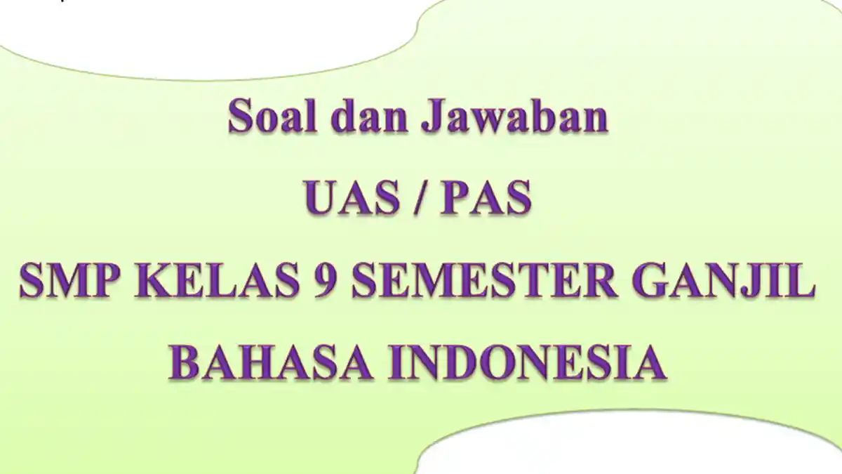 KUNCI JAWABAN Soal Ulangan PAS / UAS Bahasa Indonesia Kelas 9 SMP / MTS ...