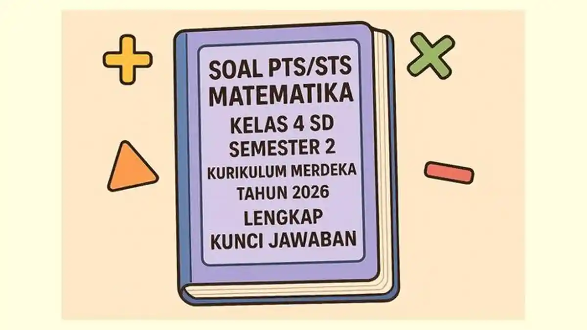 Soal PTS/STS Matematika Kelas 4 SD Semester 2 Kurikulum Merdeka Tahun 2026 Lengkap Kunci Jawaban