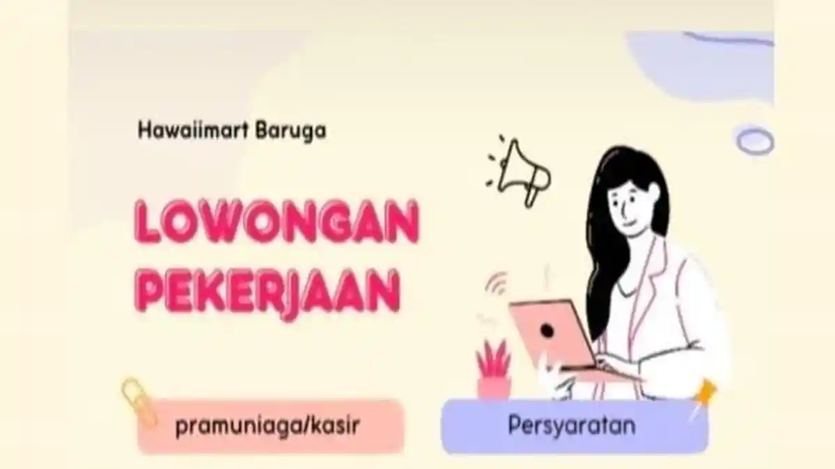 Hawaii Mart Baruga Kendari Buka Lowongan Kerja Kasir, Begini Syarat dan Cara Daftarnya