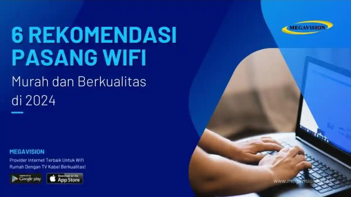 6 Rekomendasi Pasang WiFi Murah dan Berkualitas di 2024