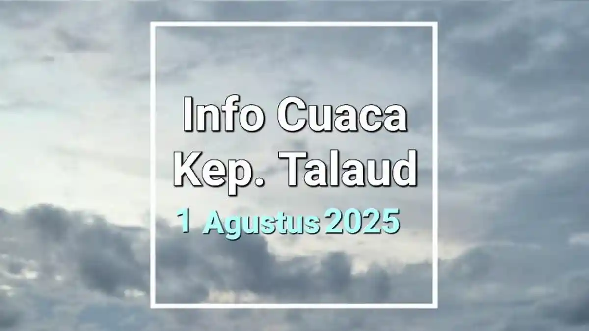 Prakiraan Cuaca Talaud Hari Ini Jumat 1 Agustus 2025: Mayoritas Hujan Ringan