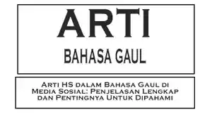 Arti-HS-dalam-Bahasa-Gaul-di-Media-Sosial-Penjelasan-Lengkap-dan-Pentingnya-Untuk-Dipahami.jpg