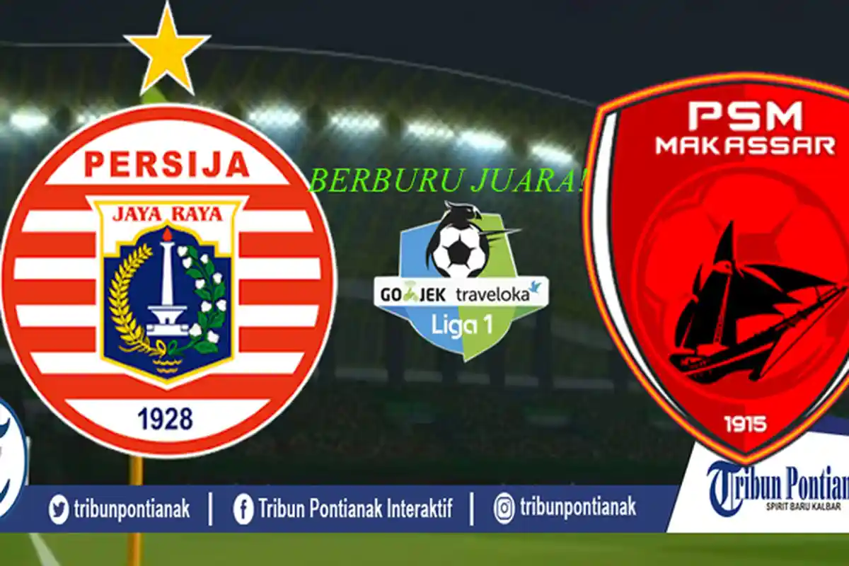 Persija atau PSM Makassar Juara Liga 1, Ini Hitung-hitungannya! Pertarungan Hingga Titik Akhir