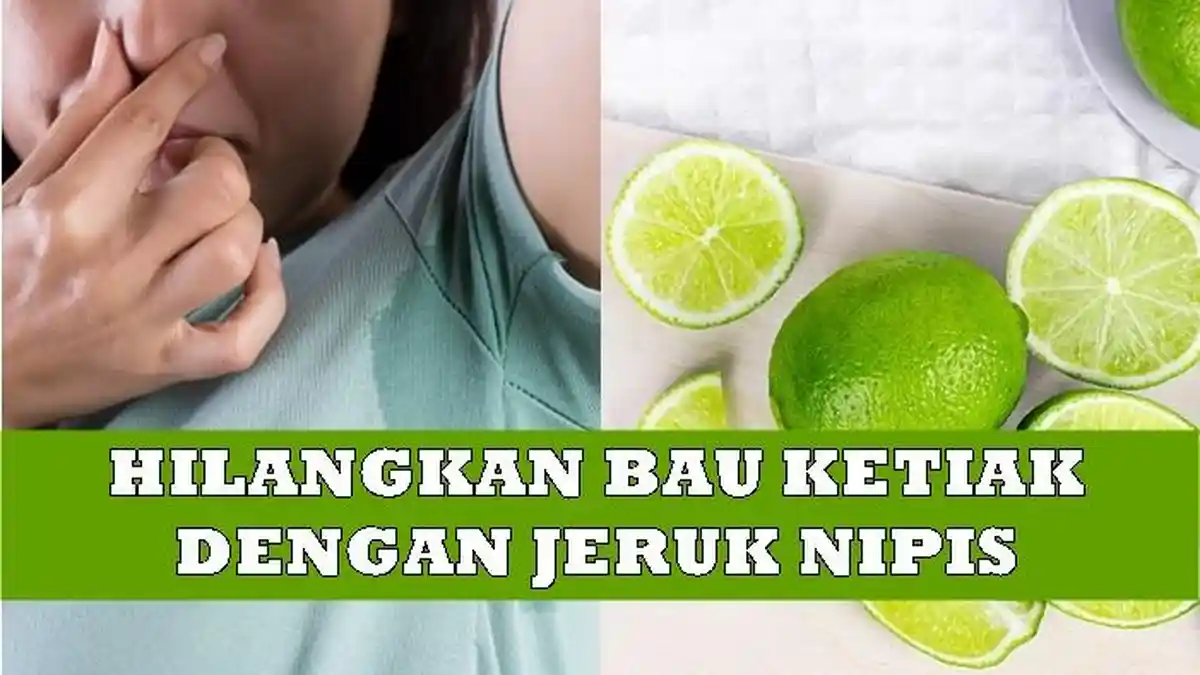 Cara Ampuh Hilangkan Bau Ketiak Secara Permanen dengan Jeruk Nipis, Mudah Diaplikasikan