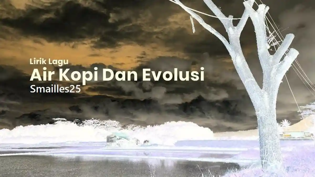 Lirik Lagu Air Kopi Dan Evolusi - Smailles25