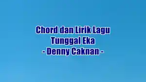 chord-gitar-dan-lirik-lagu-Tunggal-Eka-yang-dinyanyikan-oleh-Denny-Caknan.jpg