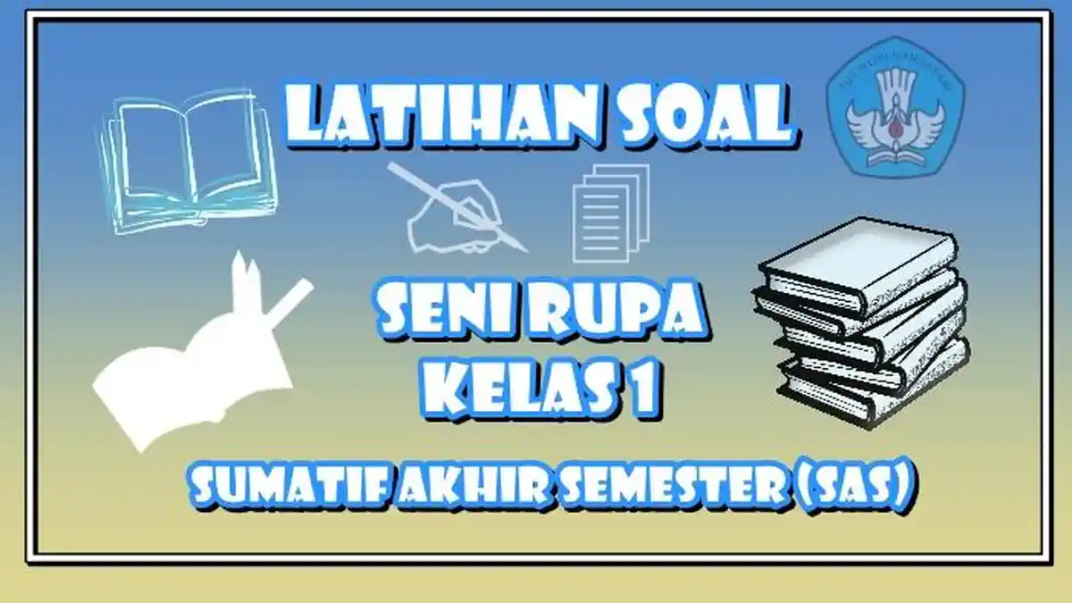 25 Soal Seni Rupa Kelas 1 Semester 2 Kurikulum Merdeka, Kunci Jawaban SAS