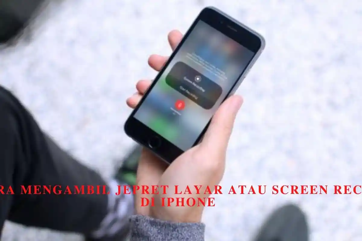 Cara Mengambil Jepret Layar Atau Screen Record di iPhone