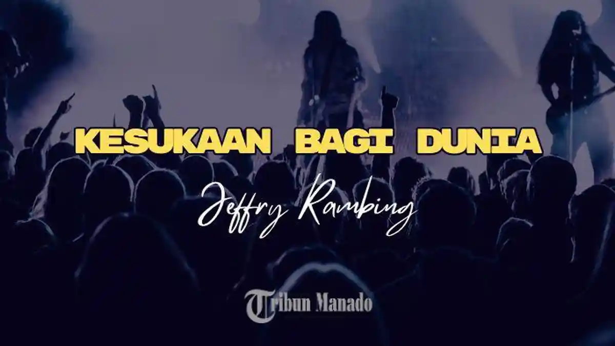 Lirik Lagu Kesukaan Bagi Dunia - Jeffry Rambing, Beri Hatimu KepadaNya