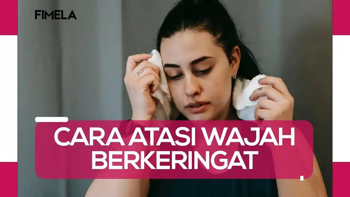 7 Cara Mudah yang Wajib Kalian Coba, Bagi Kalian yang Mengalami Keringat Berlebihan di Wajah