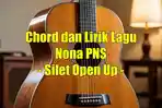 chord-gitar-dan-lirik-lagu-Nona-PNS-yang-dinyanyikan-oleh-Silet-Open-Up.jpg