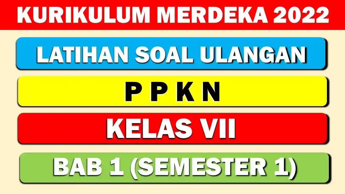 Soal & Kunci Jawaban Latihan PAS/UAS PPKN Kelas 7 SMP/MTS Semester 1, Kurikulum Merdeka