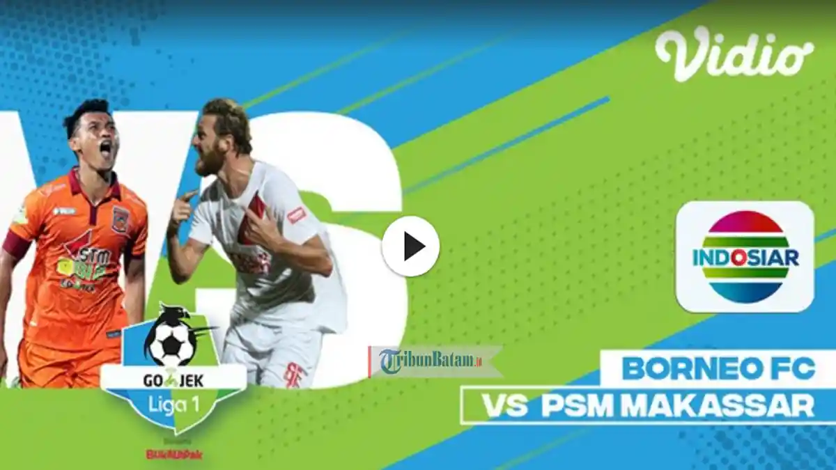 Link Live Streaming Borneo FC vs PSM Makassar. Live Indosiar. Kick Off Jam 15.30 WIB
