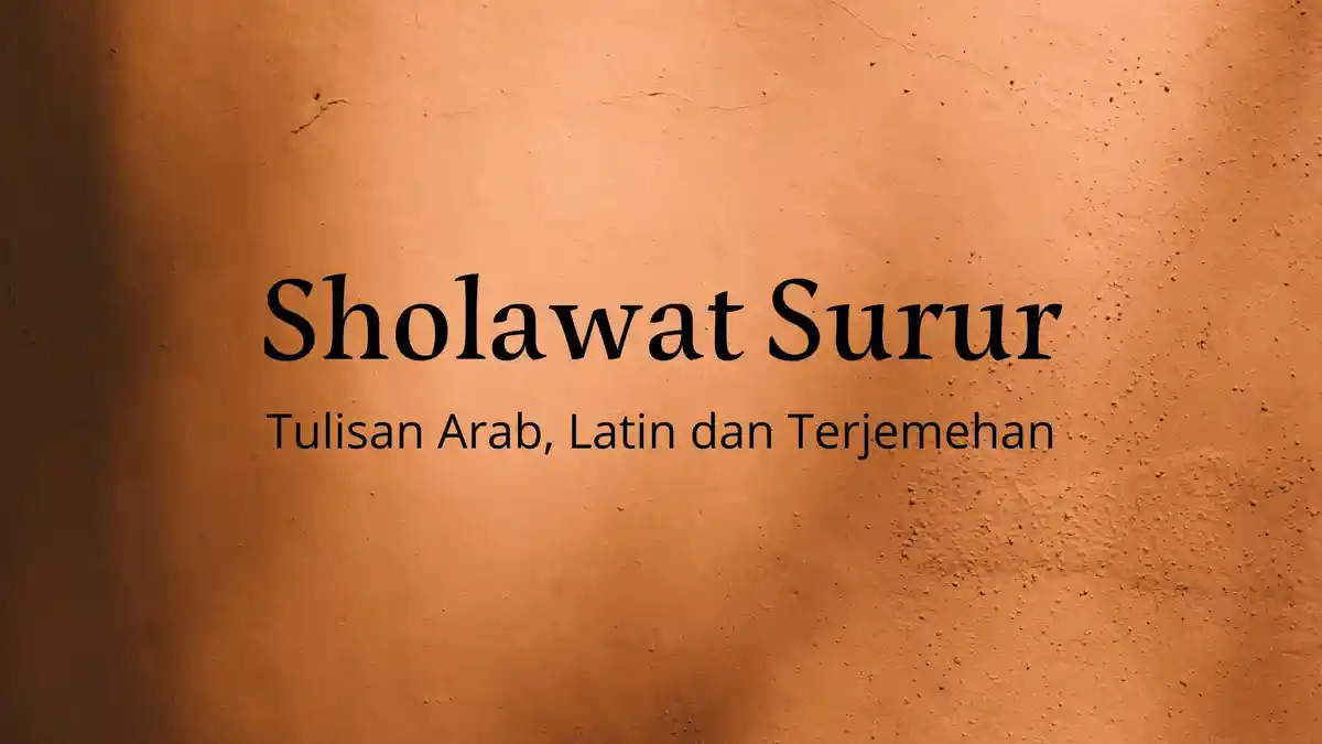 Bacaan Sholawat Surur Arab, Latin, Arti dan Manfaatnya 