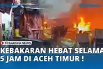 Breaking-News-Kebakaran-Hebat-di-Aceh-Timur-3-Ruko-Rata-Tanah.jpg