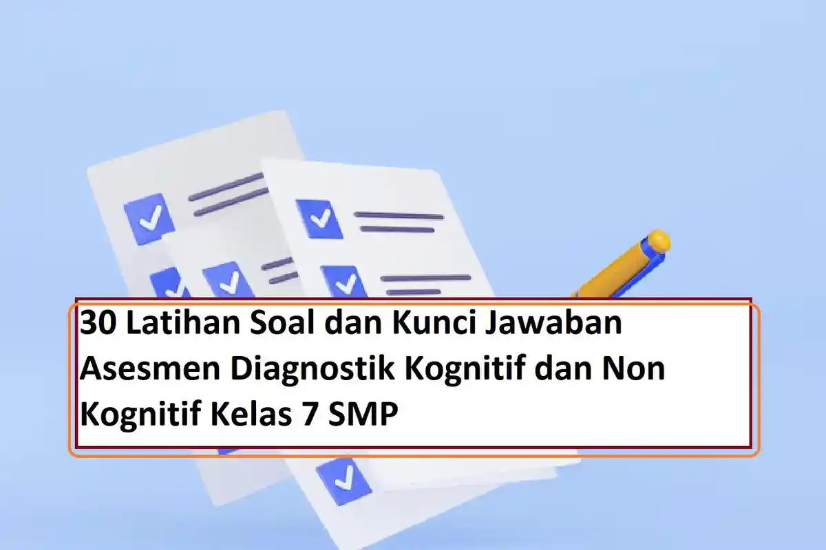 30 Latihan Soal dan Kunci Jawaban Asesmen Diagnostik Kognitif dan Non Kognitif Kelas 7 SMP
