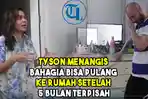tyson-menangis-bahagia-bisa-pulang-ke-rumah-setelah-5-bulan-terpisah.jpg