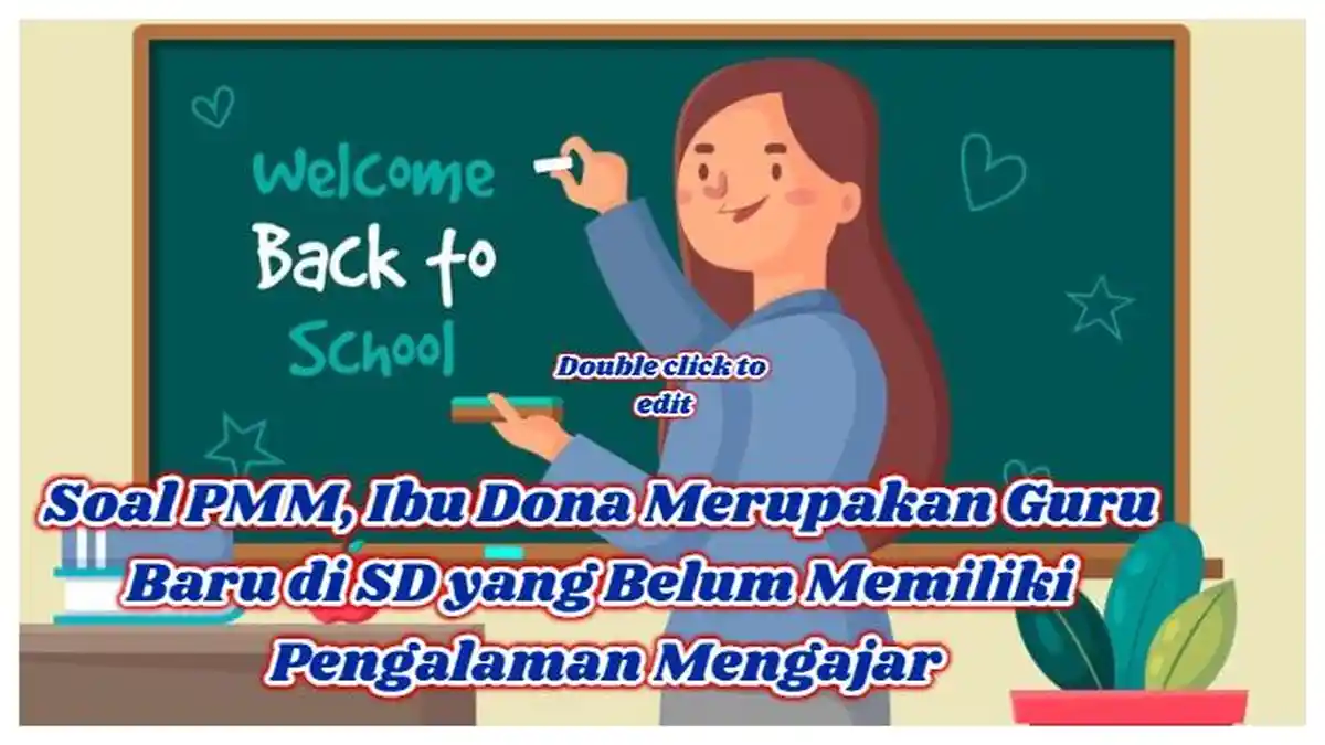 Kunci Jawaban: Soal PMM, Ibu Dona Merupakan Guru Baru di SD yang Belum Memiliki Pengalaman Mengajar