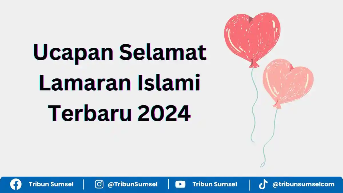20 Ide Kata-kata Ucapan Selamat Lamaran Islami Terbaru 2024, Disertai Doa Untuk Orang Terdekat