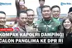 Kompak-Kapolri-Dampingi-Calon-Panglima-TNI-Menghadap-DPR-RI-Jalani-Uji-Kelayakan.jpg