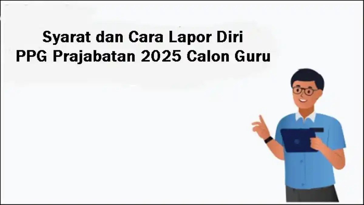 Syarat dan Cara Lapor Diri PPG Prajabatan 2025 Calon Guru, Hasil Tes Wawancara Diumumkan 29 Desember