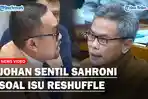 Sahroni-menyinggung-ucapan-Johan-Budi-soal-reshuffle.jpg