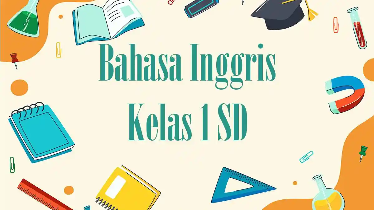 60 Contoh Soal SAT Bahasa Inggris Kelas 1 SD 2026 Lengkap Kunci Jawaban