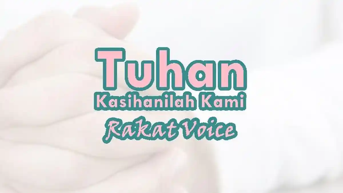 Lirik Lagu Tuhan Kasihanilah Kami - Rakat Voice