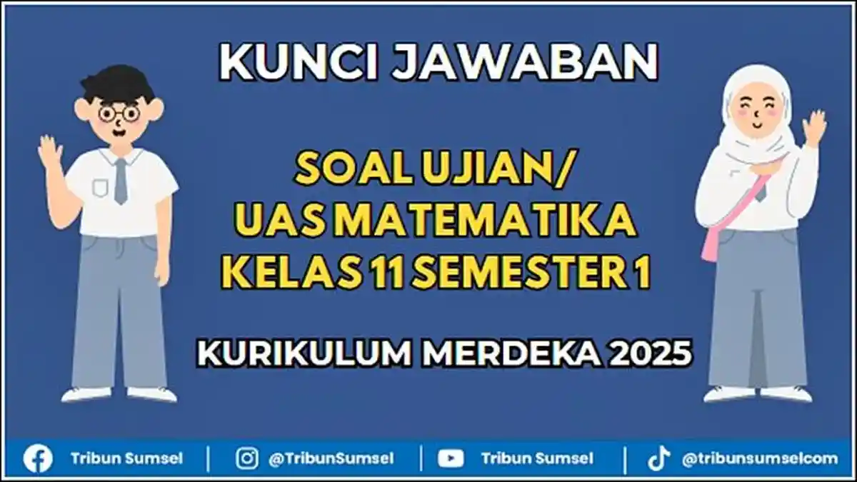 25 Soal Ujian/UAS Matematika Kelas 11 Semester 1 Kurikulum Merdeka 2025 Beserta Jawabannya