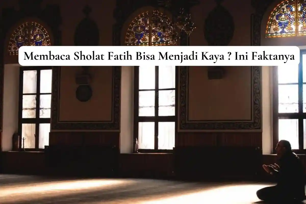 Baca dan Amalkan Sholawat Fatih, Amalan Ampuh untuk Kekayaan dan Melunasi Hutang