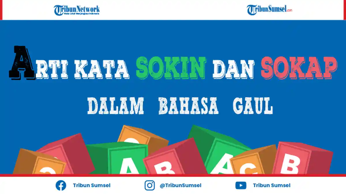 Arti Kata Sokin dan Sokap dalam Bahasa Gaul, Sering Terdapat di Media Sosial