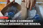Viral-Seorang-Pria-Beli-Handphone-dari-E-Commerce-Namun-yang-Datang-Malah-Sebotol-Air-Mineral.jpg