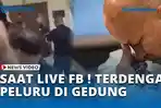 SAAT-LIVE-FB-TERDENGAR-PELURU-DI-GEDUNG.jpg