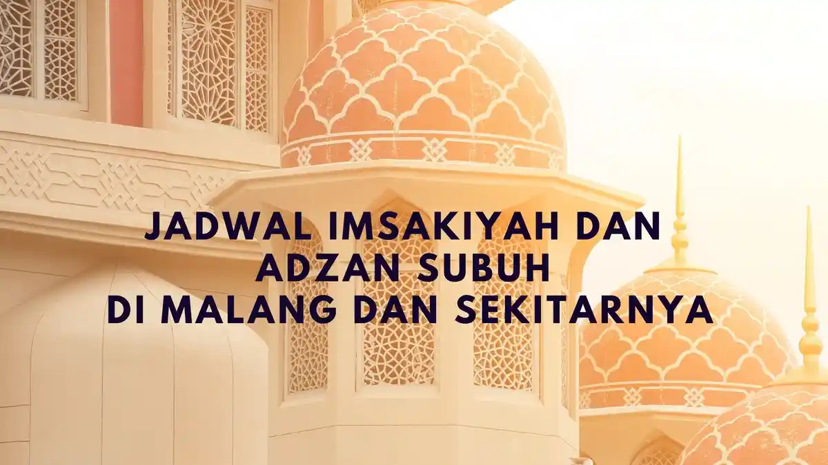 Jadwal Imsakiyah & Adzan Subuh Sabtu 24 April 2021 di Malang dan Sekitarnya, Lengkap Bacaan Qunut
