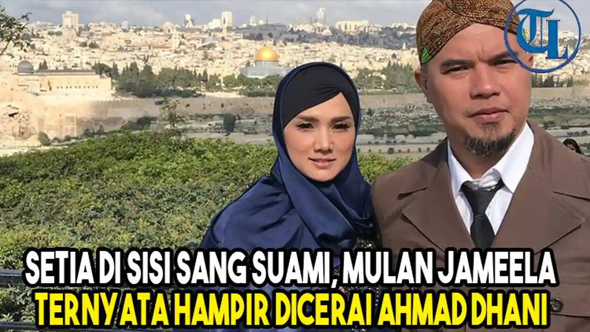 Setia pada Ahmad Dhani, Mulan Jameela Ternyata Hampir Dicerai