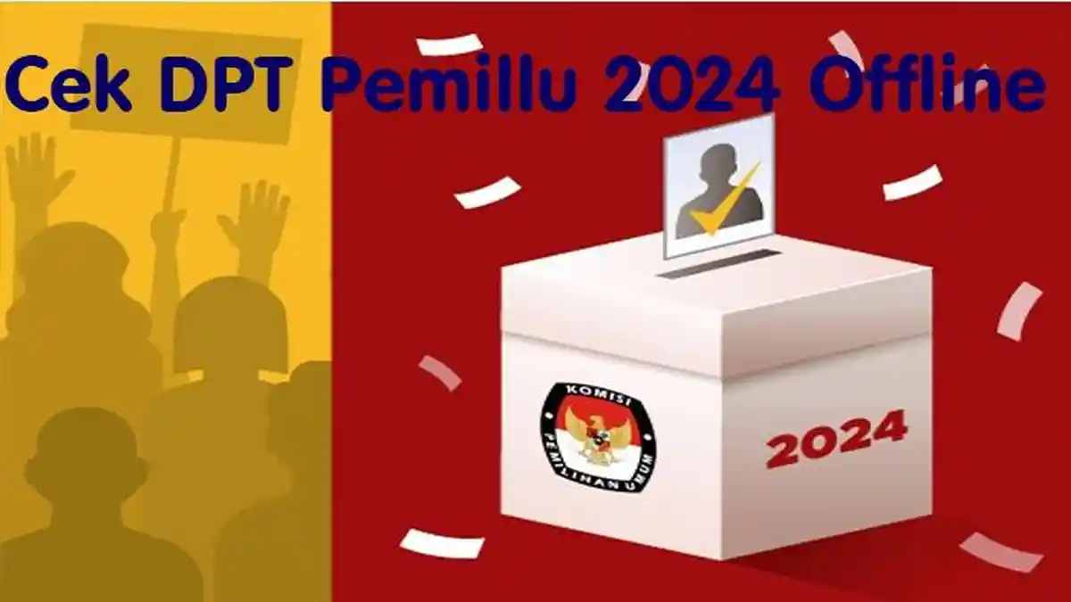 Begini Cara Cek DPT Untuk Pemilu 2024 Secara Offline, Pastikan Nama Anda Sudah Terdaftar!