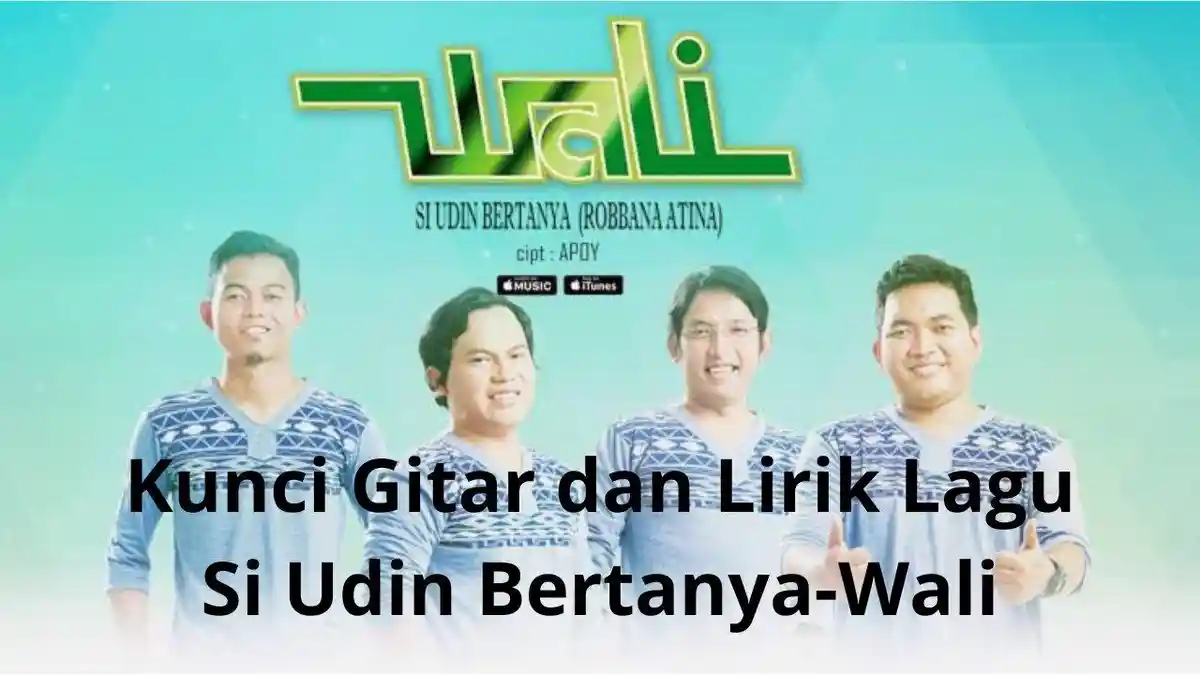 Kunci Gitar dan Lirik Lagu Si Udin Bertanya 'Robbana Atina' - Wali Band