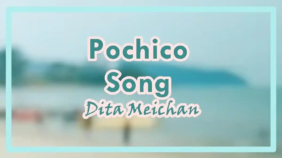 Lirik Lagu Pochico Song - Dita Meichan - Tribunmanado.co.id