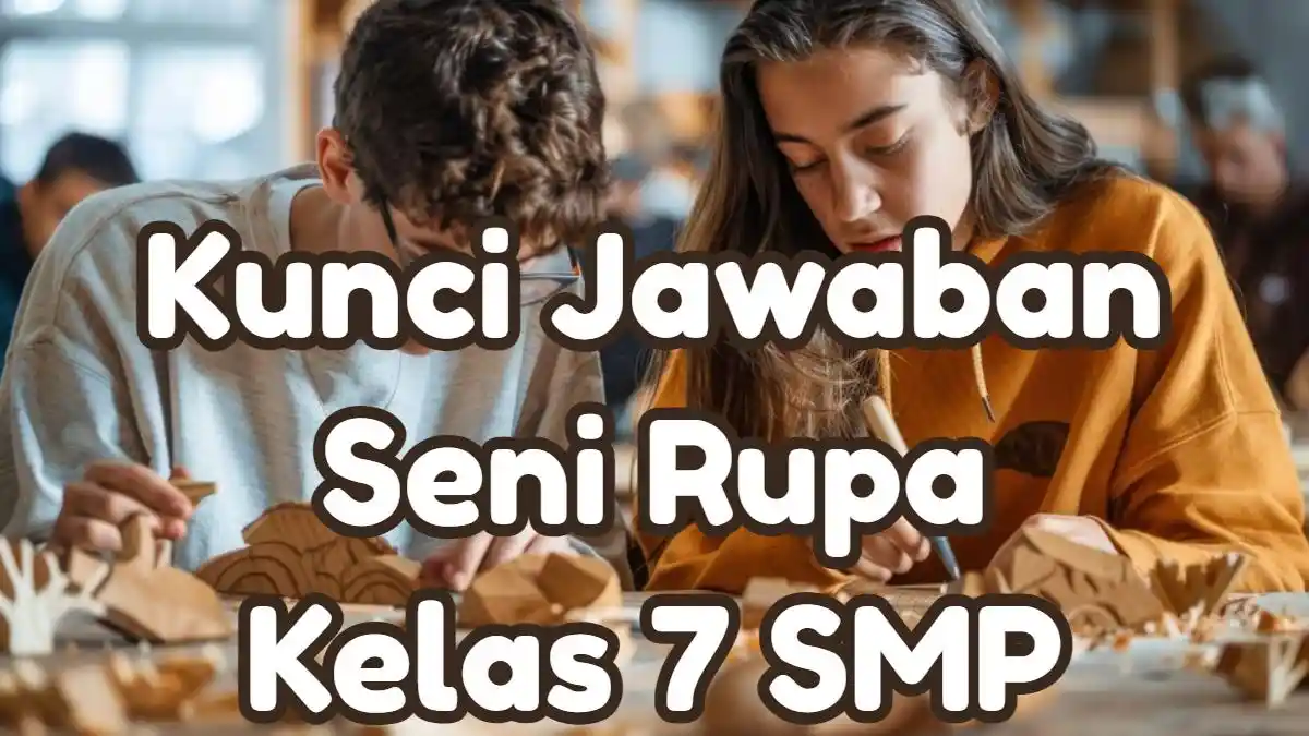 Kunci Jawaban Soal Sumatif Seni Rupa Kelas 7 SMP Semester 1 Mengenai ...