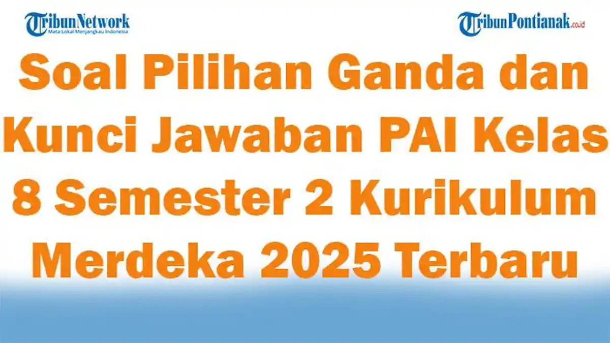 45 Soal Pilihan Ganda dan Kunci Jawaban PAI Kelas 8 Semester 2 Kurikulum Merdeka 2025 Terbaru