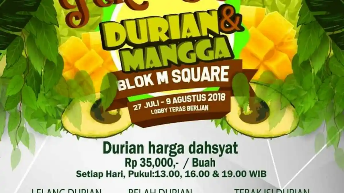 Anda Pecinta Durian? Jangan Lewatkan Pekan Raya Durian dan Mangga di Blok M Square