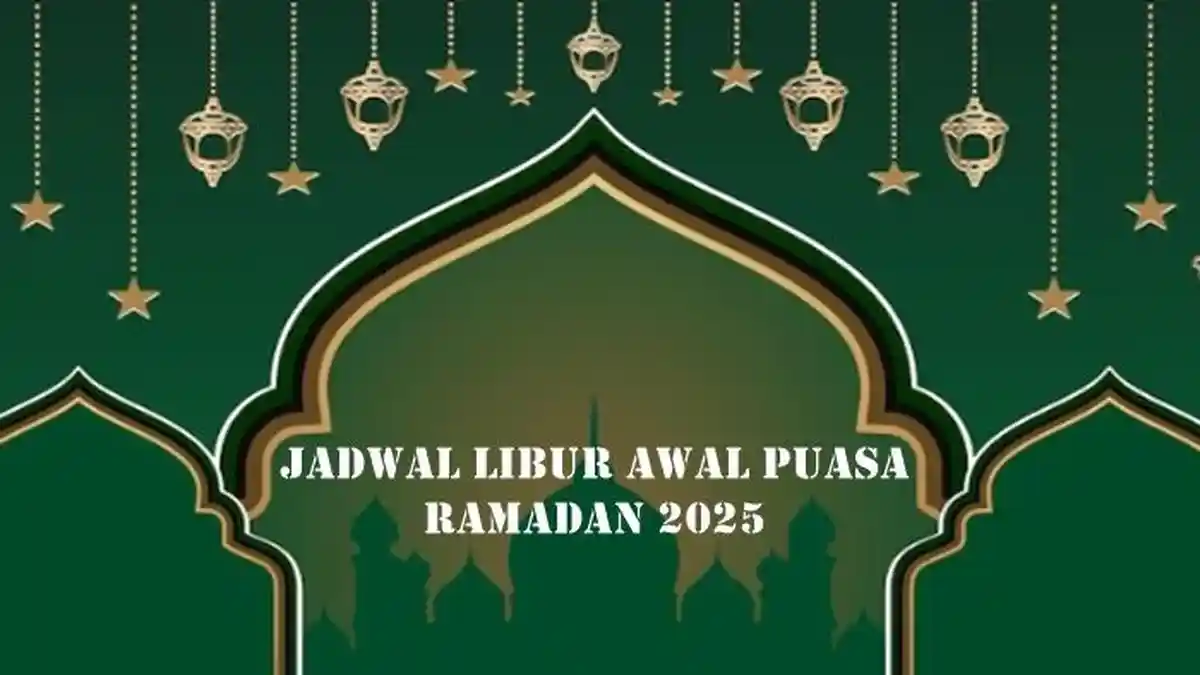 Jadwal Libur Awal Puasa Ramadan 2025 Lengkap Dengan Link Jadwal Imsak & Buka Puasa Seluruh Indonesia