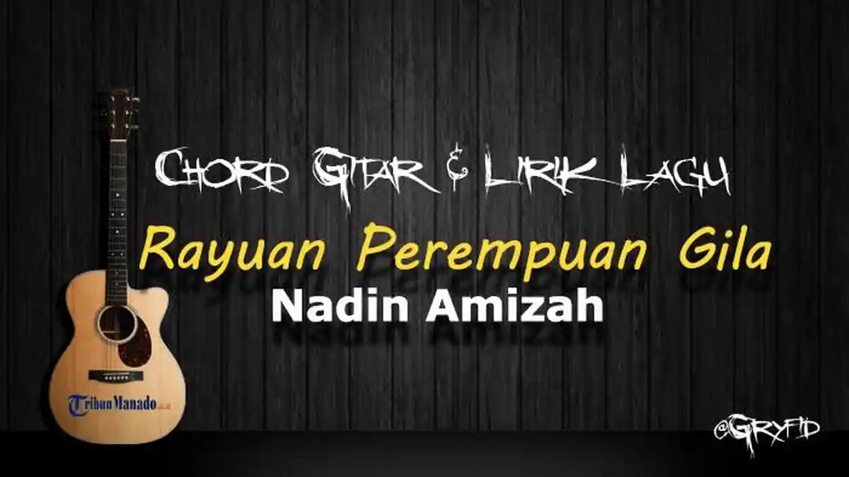 Chord Gitar Lagu Rayuan Perempuan Gila - Nadin Amizah