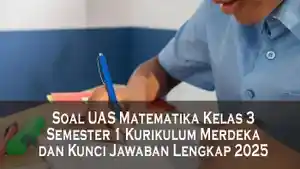 Soal-UAS-Matematika-Kelas-3-Semester-1-Kurikulum-Merdeka-dan-Kunci-Jawaban-Lengkap-2025.jpg