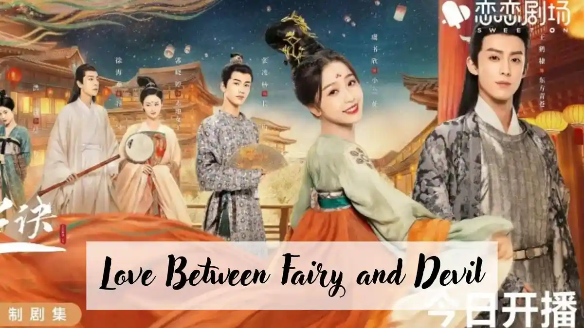 Love Between Fairy and Devil Sub Indo, Link Nonton dan Sinopsis Drama China Fantasi Romantis