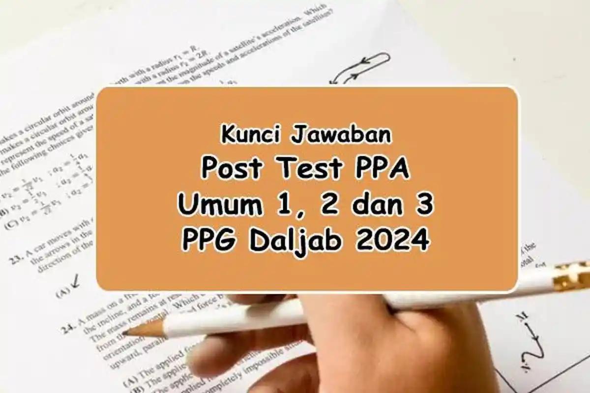 Kunci Jawaban Post Test PPA Umum 1, 2, 3 PPG Daljab 2024 Untuk Ujian Program Profesi Guru