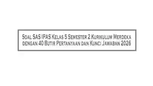 Soal-SAS-IPAS-Kelas-5-Semester-2-Kurikulum-Merdeka-dengan-40-Butir-Pertanyaan-dan-Kunci-Jawaban-2026.jpg