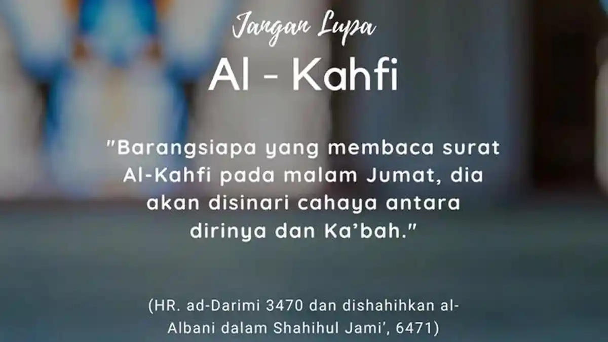 Amalan Terbaik di Hari Jumat Adalah Membaca Surat Al Kahfi, Ini 5 Keistimewaannya