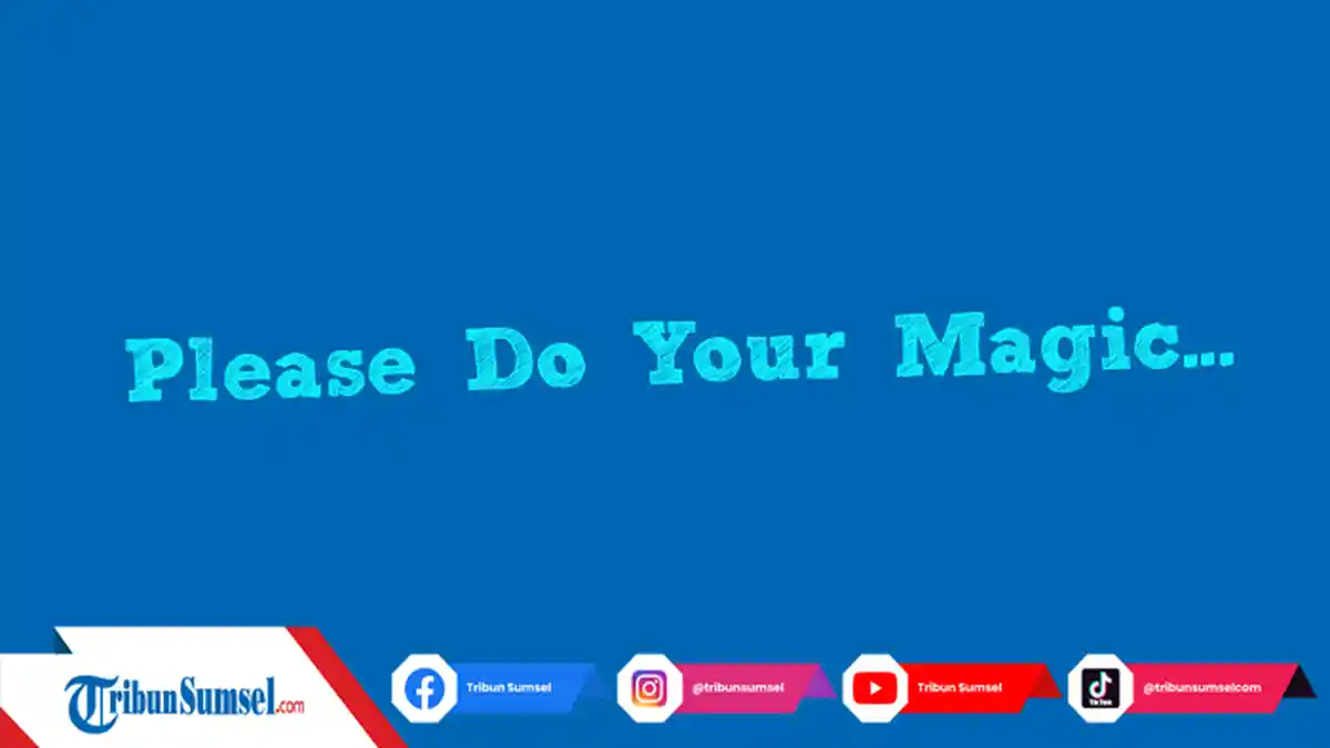 Apa Maksud Kalimat Please Do Your Magic? Populer di Media Sosial, Ini Pengertiannya dan Contohnya