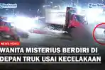 Sosok-Wanita-Misterius-Berdiri-di-Depan-Truk-Kecelakaan-di-Exit-Tol-Bawen-Korban-Selamat.jpg